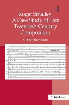 Roger Smalley: A Case Study of Late Twentieth-Century Composition - Mark, Christopher