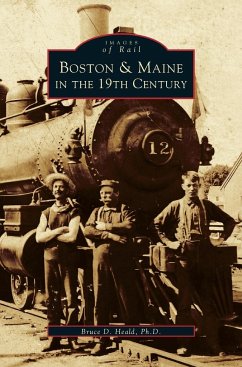 Boston & Maine in the 19th Century - Heald, Bruce D.