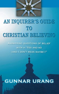 An Inquirer's Guide to Christian Believing - Urang, Gunnar