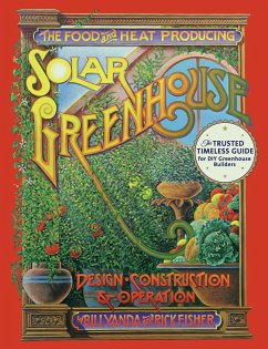 The Food and Heat Producing Solar Greenhouse - Fisher, Rick; Yanda, Bill