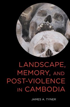 Landscape, Memory, and Post-Violence in Cambodia - Tyner, James A.