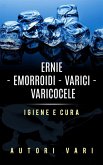 Ernie - Emorroidi - Varici - Varicocele - Igiene e cura (eBook, ePUB)