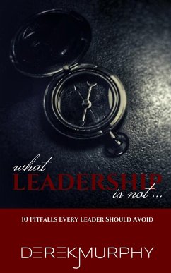 What Leadership Is Not - Murphy, Derek J.
