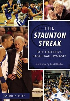 The Staunton Streak: Paul Hatcher's Basketball Dynasty - Hite, Patrick