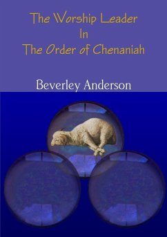 The Worship Leader In The Order of Chenaniah - Anderson, Beverley