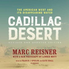 Cadillac Desert, Revised and Updated Edition: The American West and Its Disappearing Water - Reisner, Marc