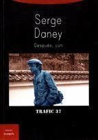 Serge Daney : después, con