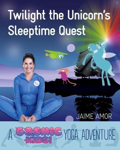 Twilight the Unicorn's Sleepytime Quest: A Cosmic Kids Yoga Adventure - Amor, Jaime