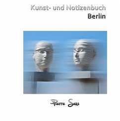 Kunst- und Notizenbuch Berlin - Sens, Pierre