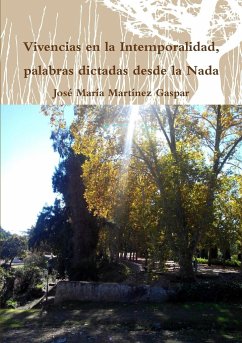 Vivencias en la Intemporalidad, palabras dictadas desde la Nada - Martínez Gaspar, José María