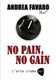 NO PAIN, NO GAIN - L'arte siamo noi