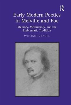 Early Modern Poetics in Melville and Poe - Engel, William E