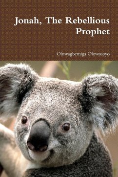 Jonah, The Rebellious Prophet - Olowosoyo, Oluwagbemiga