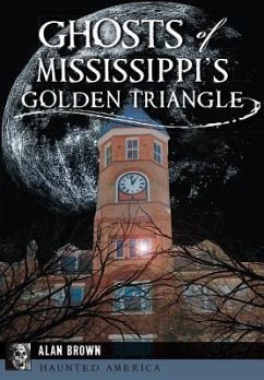Ghosts of Mississippi's Golden Triangle - Brown, Alan