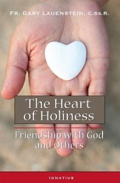 The Heart of Holiness: Friendship with God and Others - Lauenstein, Gary