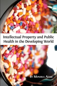 Intellectual Property and Public Health in the Developing World - Azam, Monirul