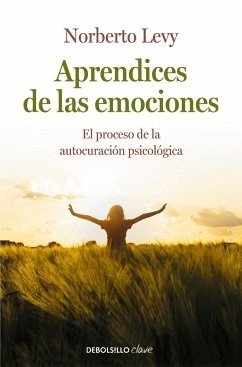 Aprendices de las emociones : cómo acceder a la autocuración psicológica - Levy, Norberto