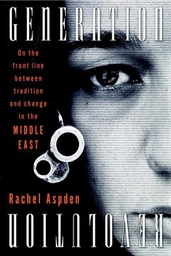 Generation Revolution: On the Front Line Between Tradition and Change in the Middle East - Aspden, Rachel