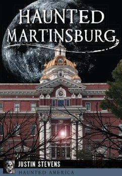 Haunted Martinsburg - Stevens, Justin