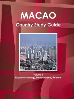 Macao Country Study Guide Volume 3 Economic Strategy, Developments, Reforms - Ibp, Inc.