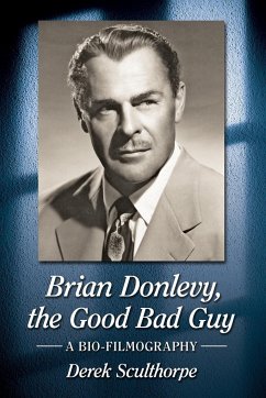 Brian Donlevy, the Good Bad Guy - Sculthorpe, Derek