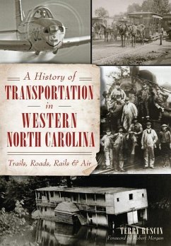 A History of Transportation in Western North Carolina: Trails, Roads, Rails and Air - Ruscin, Terry