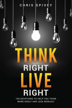 Think Right, Live Right - Spivey, Chris