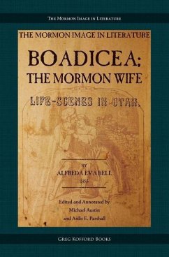 Boadicea; the Mormon Wife: Life Scenes in Utah - Bell, Alfreda Eva