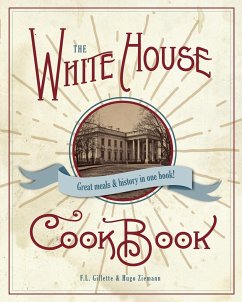 The Original White House Cook Book, 1887 Edition - Gillette, F. L.