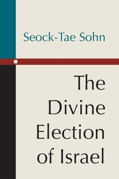 The Divine Election of Israel - Sohn, Seock-Tae