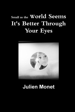 Small as the World Seems It's Better Through Your Eyes - Monet, Julien