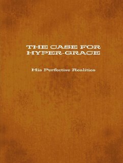 THE CASE FOR HYPER-GRACE His Perfective Realities - Carter, Timothy