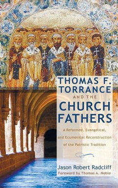 Thomas F. Torrance and the Church Fathers - Radcliff, Jason Robert