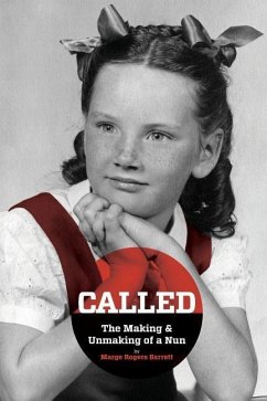 CALLED - The Making & Unmaking of a Nun - Rogers Barrett, Marge