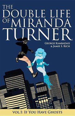The Double Life of Miranda Turner Volume 1: If You Have Ghosts - Kambadais, George; Ganucheau, Paulina
