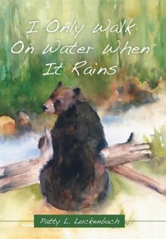 I Only Walk On Water When It Rains - Luckenbach, Patty L.