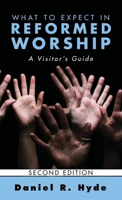 What to Expect in Reformed Worship, Second Edition - Hyde, Daniel R.