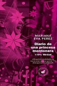 Diario de una princesa montonera : 110% verdad - Pron, Patricio; Pérez, Mariana Eva