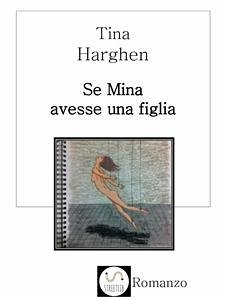 Se Mina avesse una figlia (eBook, ePUB) - Harghen, Tina