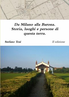 Da Milano alla Barona. Storia, luoghi e persone di questa terra. - Tosi, Stefano