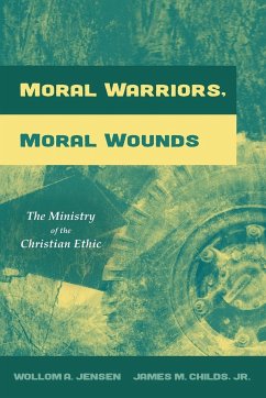 Moral Warriors, Moral Wounds - Jensen, Wollom A.; Childs, James M. Jr.