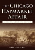 The Chicago Haymarket Affair: A Guide to a Labor Rights Milestone