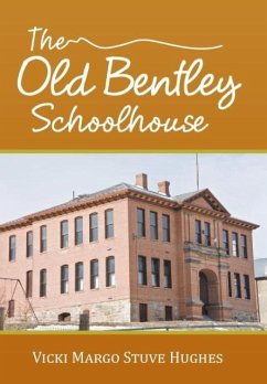 The Old Bentley Schoolhouse - Hughes, Vicki Margo Stuve