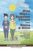 Nine Ways to Empower Tweens with Emma and Elliot