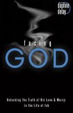 Facing God: Unlocking the Truth of His Love and Mercy in the Life of Job