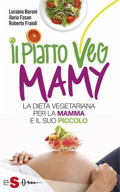 Il piatto Veg Mamy (eBook, ePUB) - Baroni, Luciana; Fasan, Ilaria; Fraioli, Roberto
