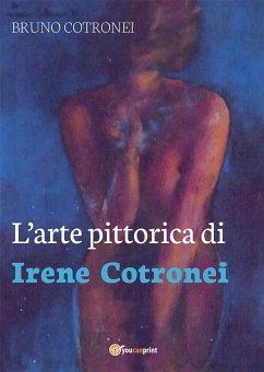 L'arte pittorica di Irene Cotronei (eBook, PDF) - Cotronei, Bruno