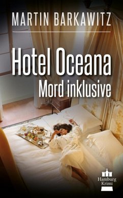 Hotel Oceana, Mord inklusive / SoKo Hamburg - Ein Fall für Heike Stein Bd.7 (eBook, ePUB) - Barkawitz, Martin