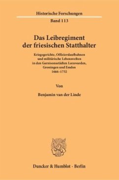 Das Leibregiment der friesischen Statthalter - Linde, Benjamin van der Das Leibregiment der friesischen Statthalter - Linde, Benjamin van der