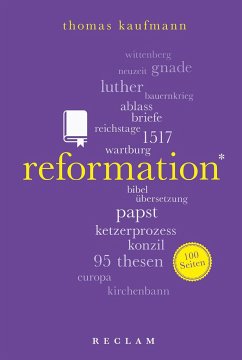 Reformation. 100 Seiten - Kaufmann, Thomas